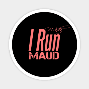 I Run With Maud Magnet